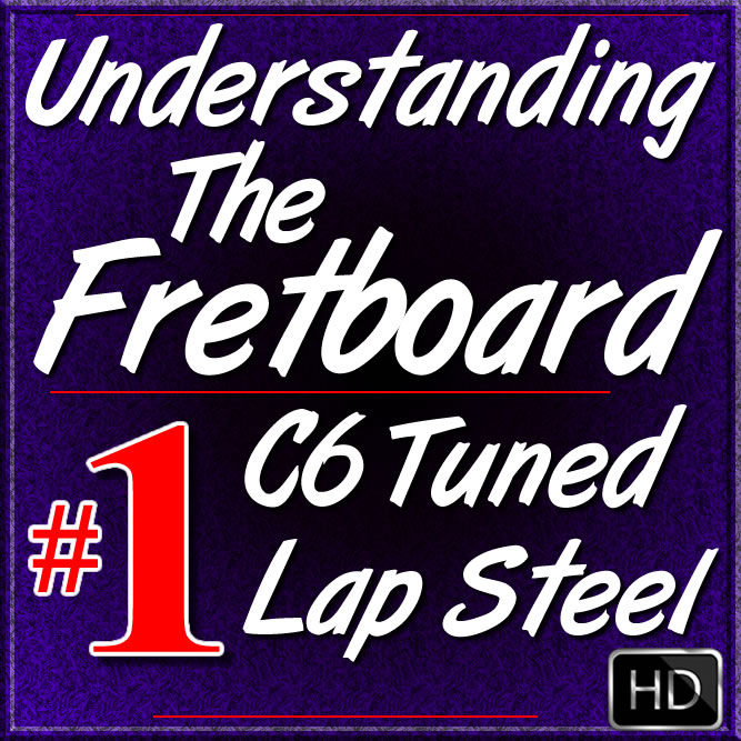 Understanding The Fretboard - for C6 Lap Steel - Vol. #1