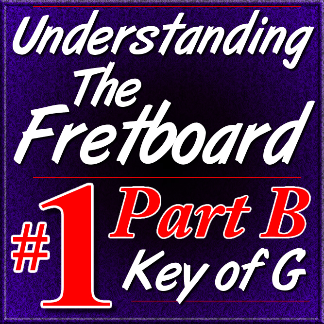 Understanding The Fretboard - Vol. 1 PART B - Key of G