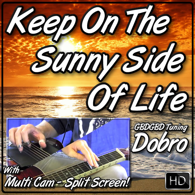 Keep On The Sunny Side Of Life - for Dobro