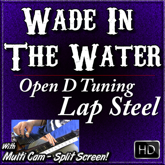 WADE IN THE WATER - for Open D Lap Steel